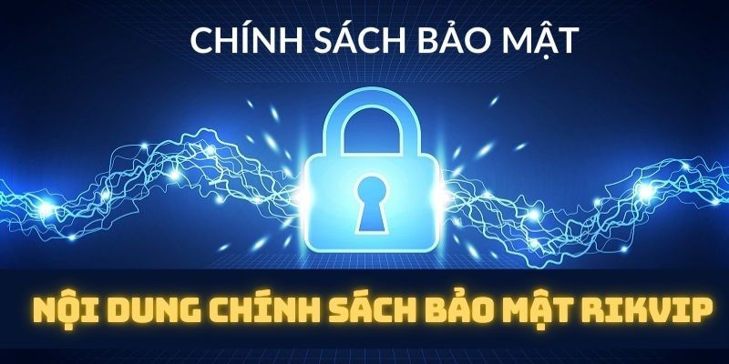 Chính sách bảo mật Tổng quan về Chính sách bảo mật tại Rikvip