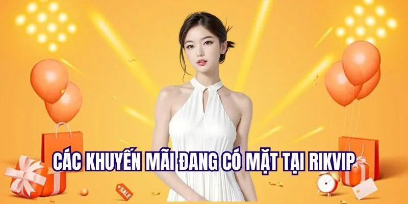 Các Loại Khuyến Mãi RIKVIP Phổ Biến